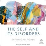 The Self and Its Disorders [Audiobook]